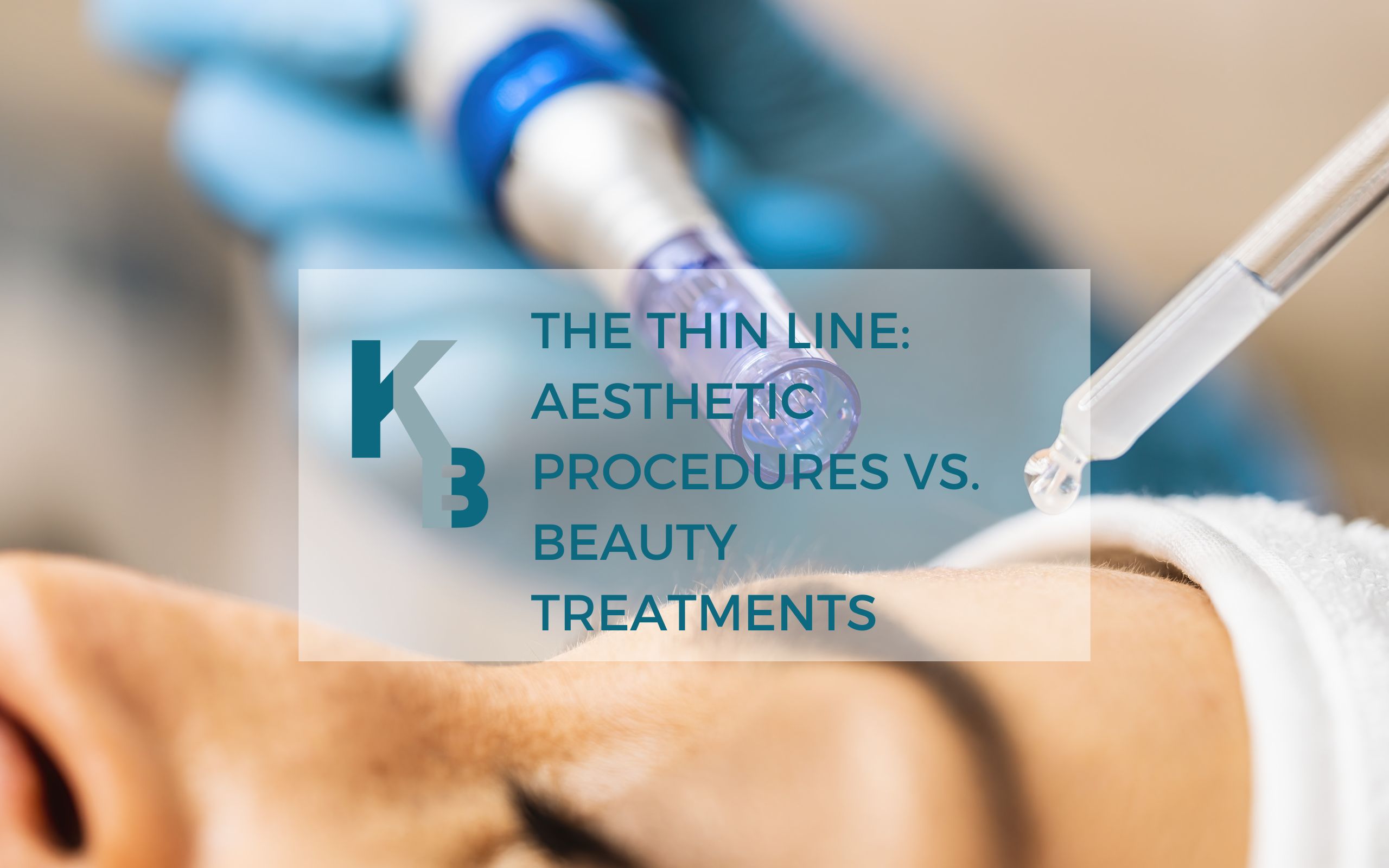 The Thin Line Aesthetic Procedures vs Beauty Treatments