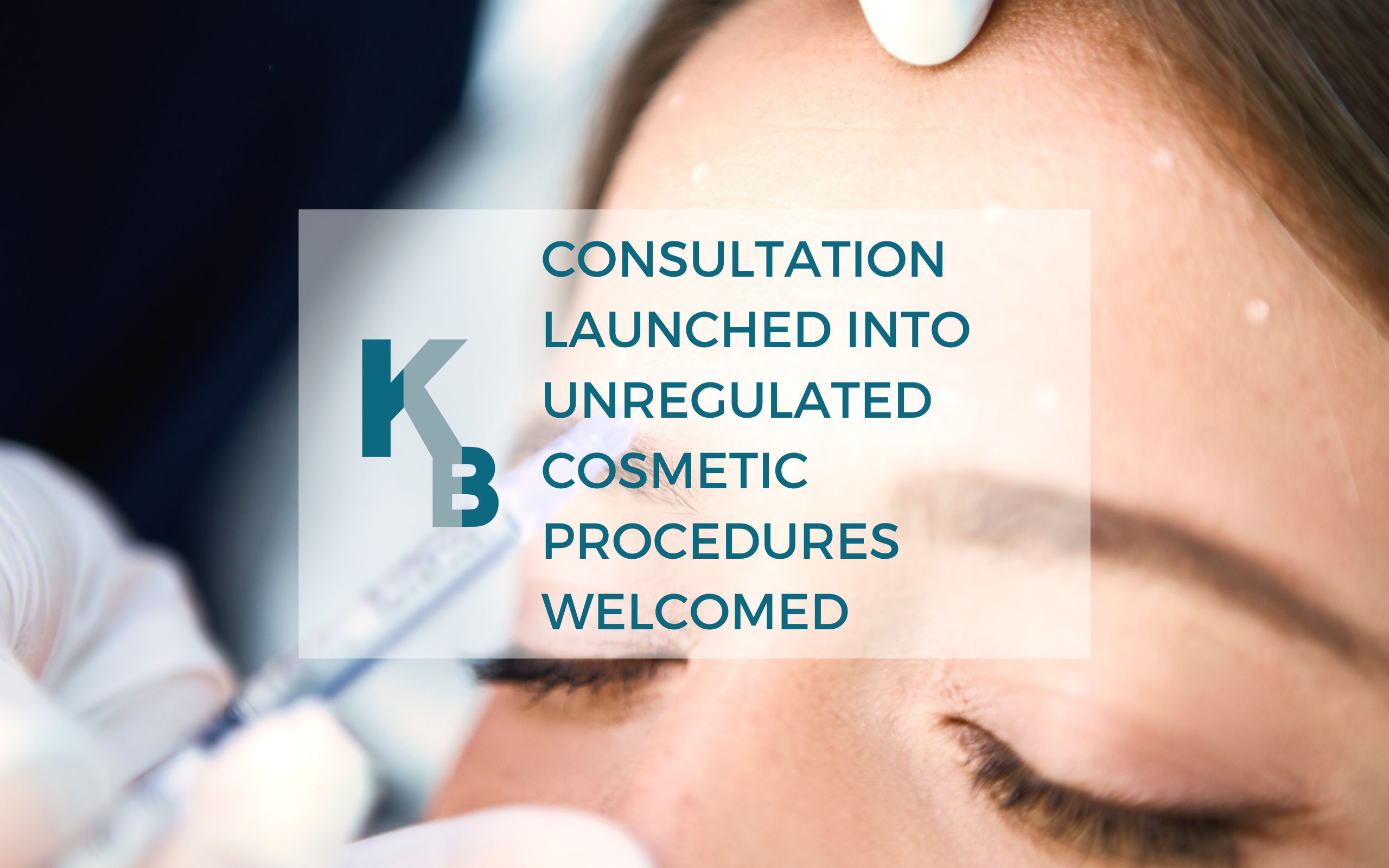 Consultation launched into unregulated cosmetic procedures Blog