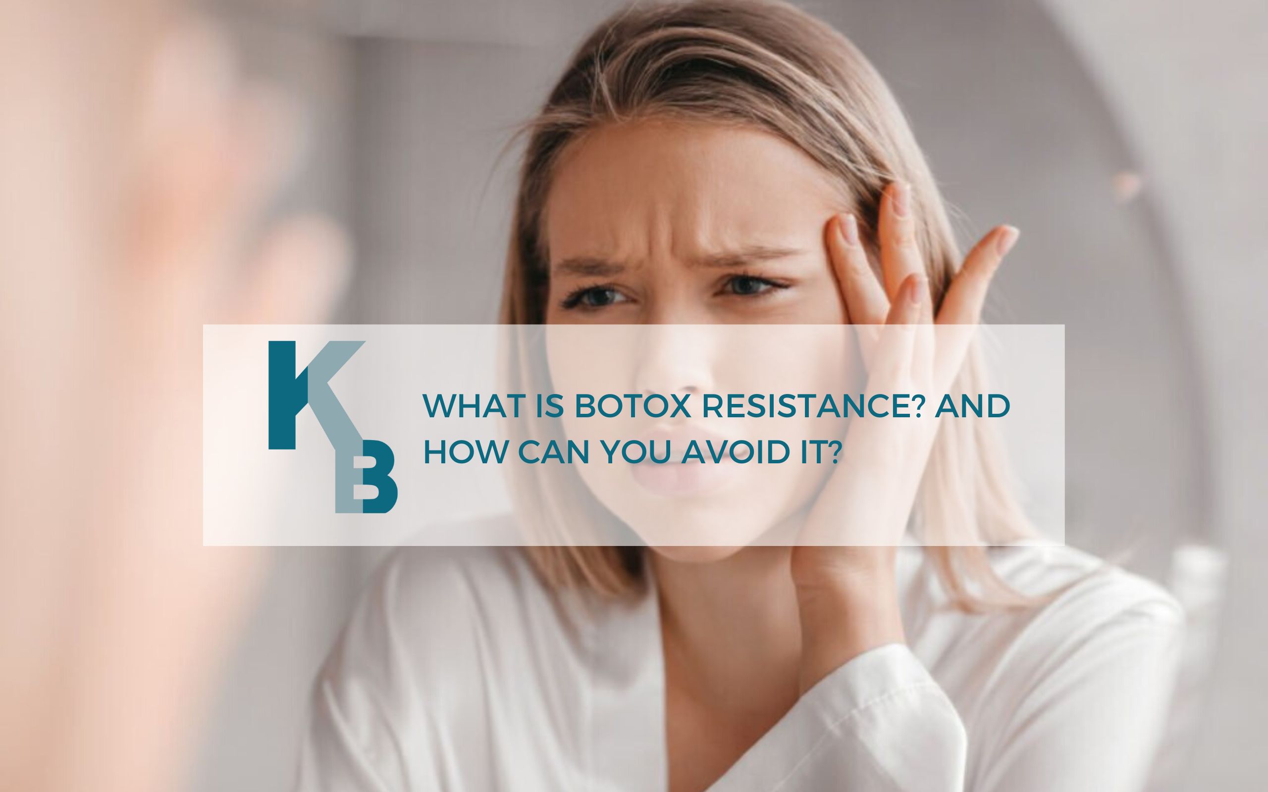 What is Botox resistance And how can you avoid it