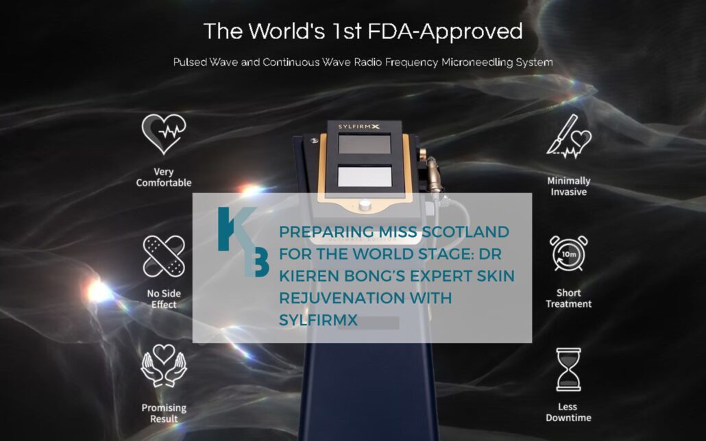 Preparing Miss Scotland for the World Stage Dr Kieren Bongs Expert Skin Rejuvenation with SylfirmX | Essence Medical Cosmetic Clinic Preparing Miss Scotland for the World Stage Dr Kieren Bongs Expert Skin Rejuvenation with SylfirmX